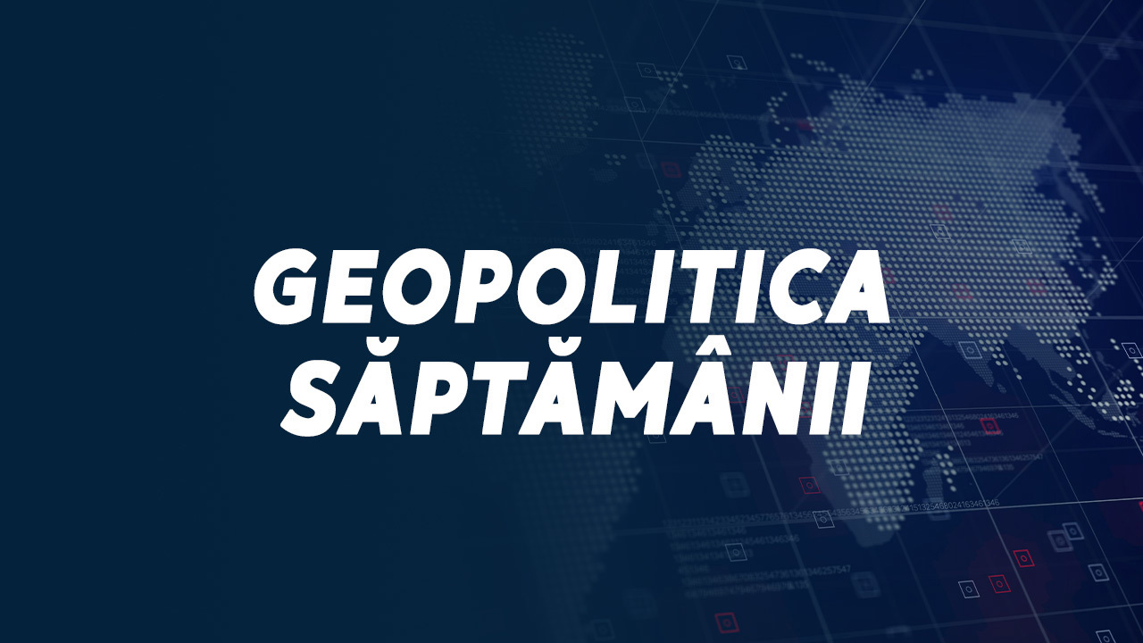 „GEOPOLITICA SĂPTĂMÂNII” din 17 octombrie 2024