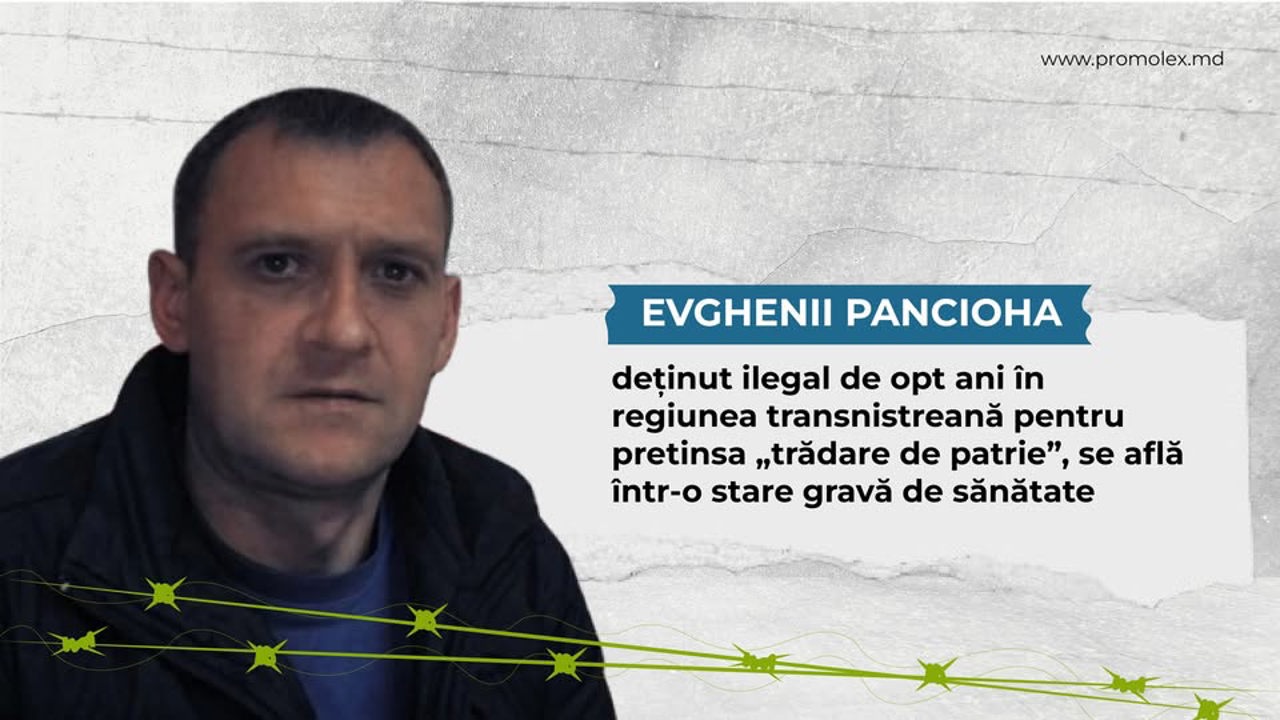 Evgheni Pancioha’s condition worsens in Tiraspol detention; Promo-LEX urges authorities to act